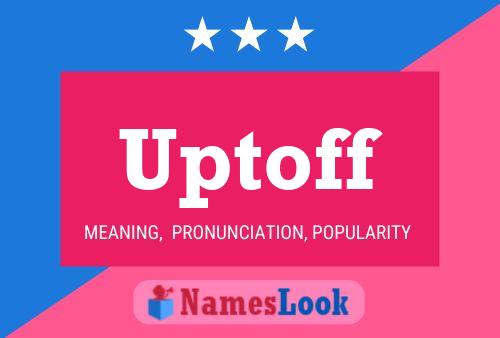 Uptoff Name Poster