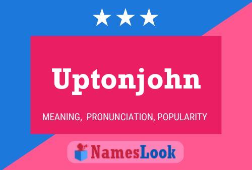 Uptonjohn Name Poster