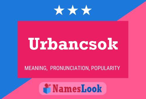 Urbancsok Name Poster