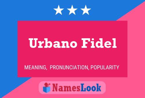 Urbano Fidel Name Poster