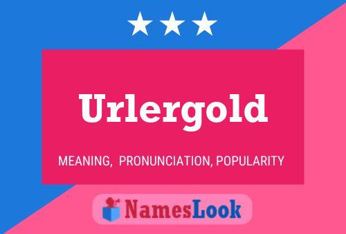 Urlergold Name Poster