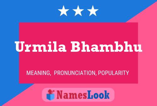 Urmila Bhambhu Name Poster