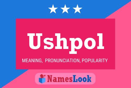 Ushpol Name Poster