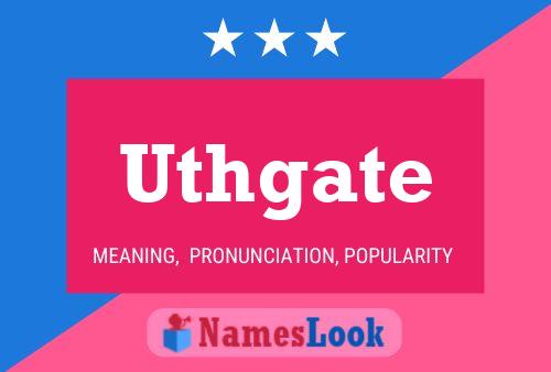 Uthgate Name Poster