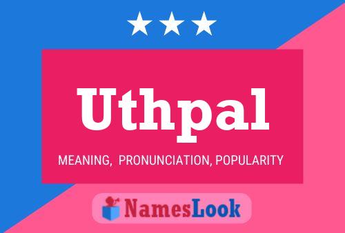 Uthpal Name Poster