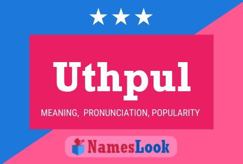 Uthpul Name Poster