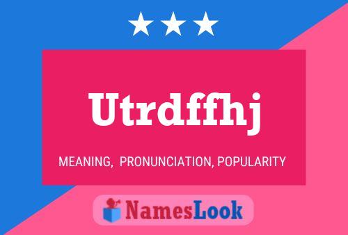 Utrdffhj Name Poster