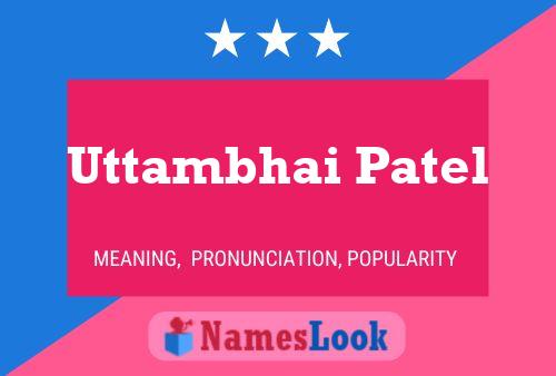 Uttambhai Patel Name Poster