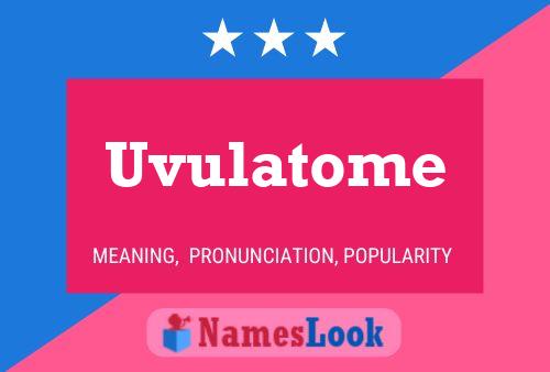 Uvulatome Name Poster