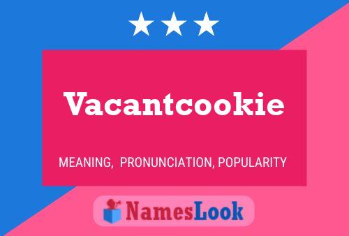 Vacantcookie Name Poster