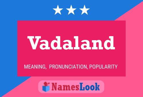 Vadaland Name Poster