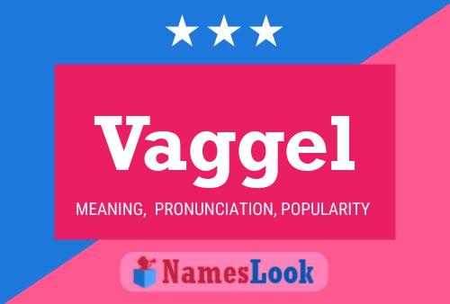 Vaggel Name Poster