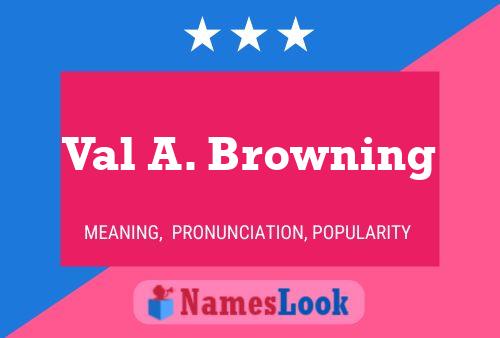 Val A. Browning Name Poster