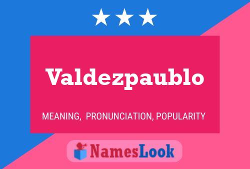 Valdezpaublo Name Poster