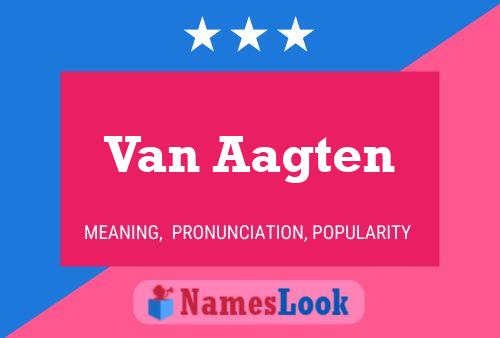 Van Aagten Name Poster