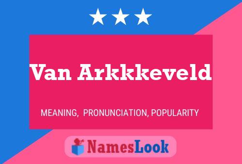 Van Arkkkeveld Name Poster