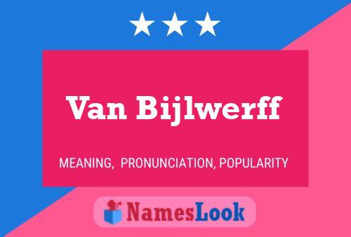 Van Bijlwerff Name Poster