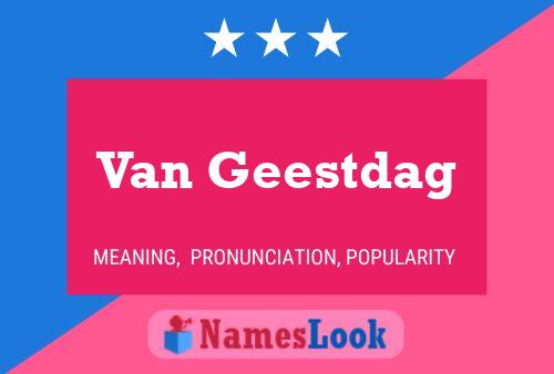 Van Geestdag Name Poster