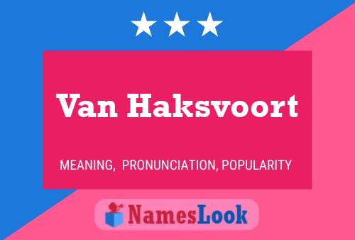 Van Haksvoort Name Poster