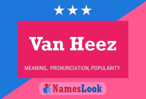 Van Heez Name Poster