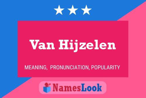 Van Hijzelen Name Poster