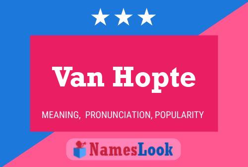 Van Hopte Name Poster