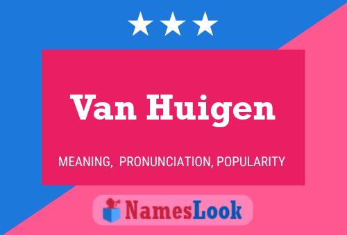 Van Huigen Name Poster