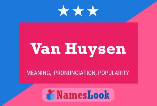 Van Huysen Name Poster