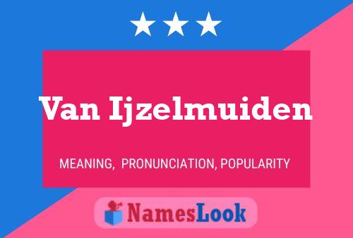 Van Ijzelmuiden Name Poster