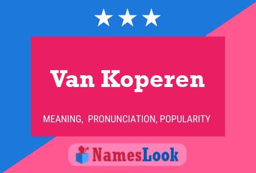 Van Koperen Name Poster