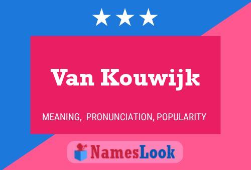 Van Kouwijk Name Poster