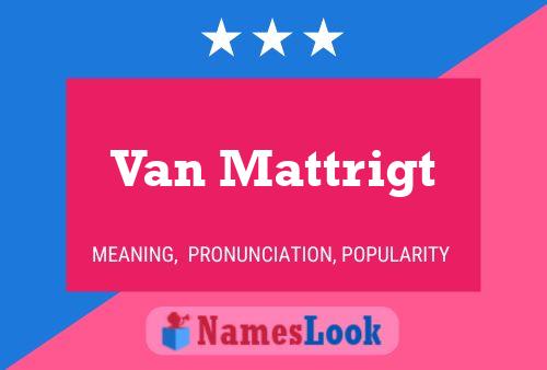 Van Mattrigt Name Poster