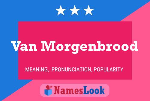 Van Morgenbrood Name Poster