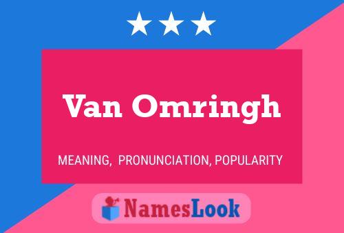 Van Omringh Name Poster