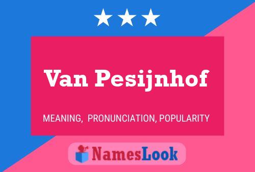 Van Pesijnhof Name Poster