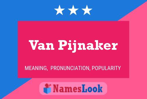 Van Pijnaker Name Poster