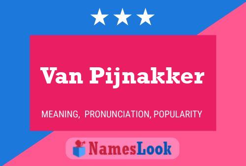 Van Pijnakker Name Poster