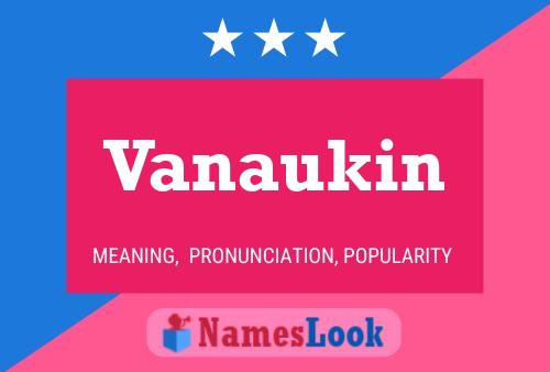 Vanaukin Name Poster