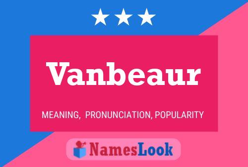 Vanbeaur Name Poster