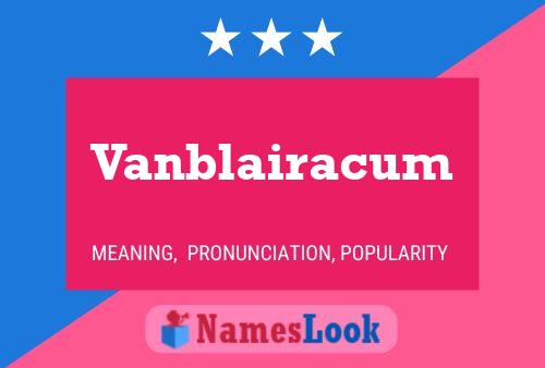 Vanblairacum Name Poster