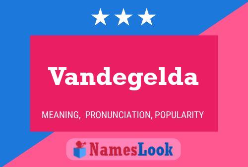 Vandegelda Name Poster