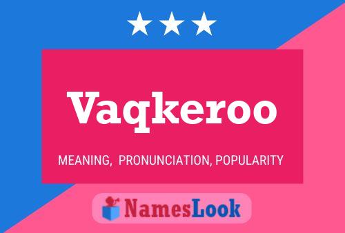 Vaqkeroo Name Poster