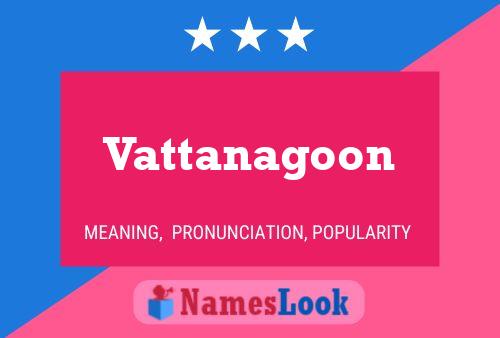 Vattanagoon Name Poster