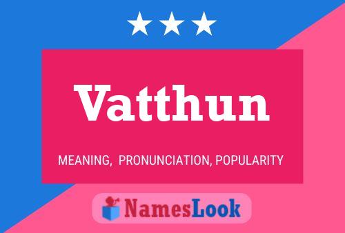 Vatthun Name Poster