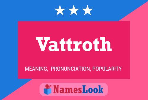 Vattroth Name Poster