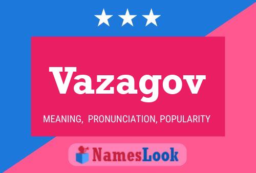 Vazagov Name Poster