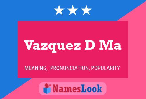 Vazquez D Ma Name Poster