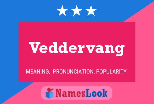 Veddervang Name Poster