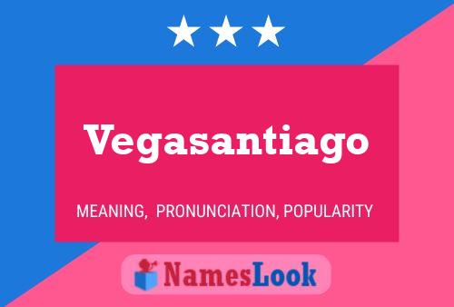 Vegasantiago Name Poster