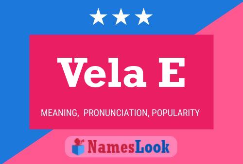 Vela E Name Poster